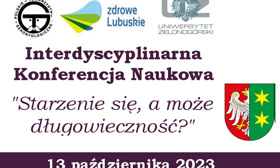 Interdyscyplinarna Konferencja Naukowa „Starzenie się, a może długowieczność?”