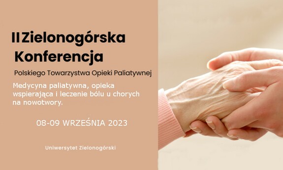 II Zielonogórska Konferencja: Medycyna paliatywna, opieka wspierająca i leczenie bólu u chorych na nowotwory