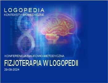 IV Konferencja naukowo-metodyczna pt. "Fizjoterapia w logopedii", 29-06-2024